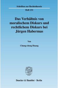 Das Verhältnis von moralischem Diskurs und rechtlichem Diskurs bei Jürgen Habermas. : Dissertationsschrift (Schriften zur Rechtstheorie)
