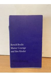 Mutter Courage und ihre Kinder : Eine Chronik aus d. Dreissigjährigen Krieg. Bertolt Brecht. Mitarb. : Margarete Steffin.   - edition suhrkamp ; 49.