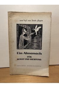 und liess eine Taube fliegen : Ein Almanach für Kunst und Dichtung. Rolf Italiaander ; Ludwig Benninghoff