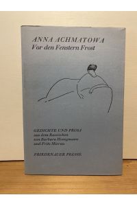 Vor den Fenstern Frost. Gedichte und Prosa. Aus dem Russischen von Barbara Honigmann und Fritz Mierau.