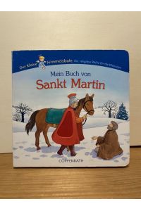 Mein Buch von Sankt Martin (Der Kleine Himmelsbote) [Ill. : Dorothea Cüppers. Text: Birgit Meyer]