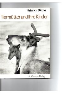 Tiermütter und ihre Kinder. Ein Bildband. Berliner Tierparkuch Nr. 20.