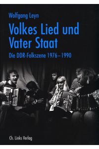 Volkes Lied und Vater Staat. Die DDR-Folkszene 1976-1990.
