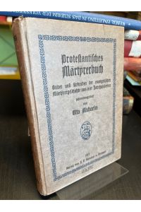Protestantisches Märtyrerbuch. Bilder und Urkunden der evangelischen Märtyrergeschichte aus vier Jahrhunderten.