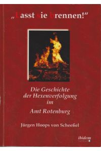 Lasst sie brennen : die Geschichte der Hexenverfolgung im Amt Rotenburg  - Jürgen Hoops von Scheeßel