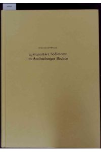 Spätquartäre Sedimente im Amöneburger Becken. Archive der Umweltgeschichte einer mittelhessischen Altsiedellandschaft.   - Band 20