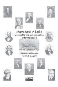 Mathematik in Berlin. Geschichte u. Dokumentation. Erster Halbband.