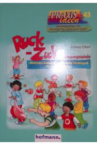 Ruck-Zuck-Bewegungsspiele: Minimaler Aufwand - maximaler Förderspaß für 3- bis 8-Jährige.   - Praxisideen: Schriftenreihe für Bewegung, Spiel und Sport, Band 43.