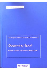 Observing sport : modern system theoretical approaches.   - Reihe Sportsoziologie ; 19