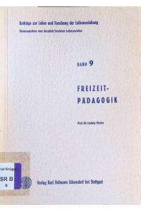 Freizeitpädagogik.   - Beiträge zur Lehre und Forschung der Leibeserziehung ; Bd. 9