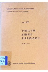Schuld und Aufgabe der Pädagogik.   - Beiträge zur Lehre und Forschung der Leibeserziehung ; Bd. 12