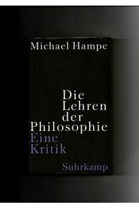 Michael Hampe, Die Lehren der Philosophie - eine Kritik / gebundene Ausgabe