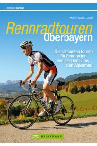 Rennradtouren Oberbayern  - Die schönsten Touren für Rennradler von der Donau bis zum Alpenrand