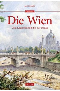 Die Wien - Vom Kaiserbrunndl bis zur Donau