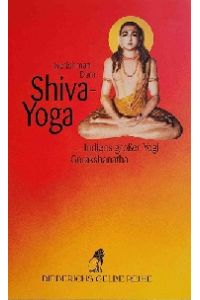 Shiva-Yoga. Indiens großer Yogi Gorakshanatha.