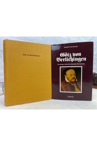 Götz von Berlichingen : ein adeliges Leben der deutschen Renaissance.   - MIT SIGNATURKÜRZEL DES AUTORS AUF VORSATZBLATT.