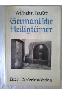 Germanische Heiligtümer : Beiträge zur Aufdeckg d. Vorgeschichte, ausgehend von d. Exsternsteinen, d. Lippequellen u. d. Teutoburg.