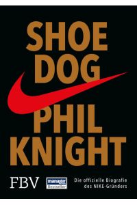 Shoe Dog  - Die offizielle Biografie des NIKE-Gründers