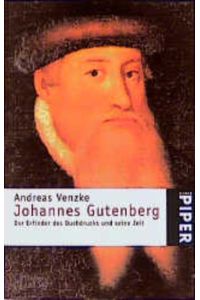Johannes Gutenberg. Der Erfinder des Buchdrucks und seine Zeit.   - Der Erfinder des Buchdrucks und seine Zeit