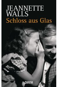 Schloss aus Glas  - Jeannette Walls. Aus dem Amerikan. von Ulrike Wasel und Klaus Timmermann