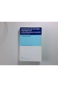 Taschenatlas der Zytologie, Histologie und mikroskopischen Anatomie : für Studium und Praxis  - Wolfgang Kühnel