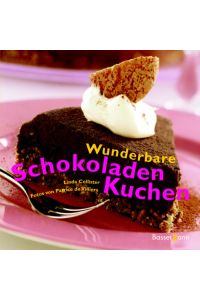 Wunderbare Schokoladenkuchen  - von Linda Collister. Fotos von Patrice de Villiers. Aus dem Engl. von Josephine Jangowski