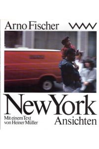 New York. Ansichten. 150 Fotografien. Mit einem Text von Heiner Müller.