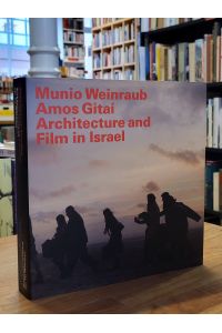 Munio Weinraub, Amos Gitai - Architektur und Film in Israel, Publikation zur gleichnamigen Ausstellung in der Pinakothek der Moderne München,