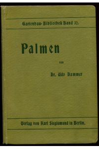 Palmen.   - Gartenbau-Bibliothek. Herausgegegebn von Dr. Udo Dammer. Band 32.