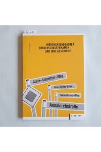 Mönchengladbacher Frauenstraßennamen und ihre Geschichte : ein Gemeinschaftsprojekt der Gleichstellungsstelle Mönchengladbach und des Stadtarchivs Mönchengladbach