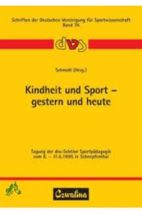 Kindheit und Sport - gestern und heute : vom 8. - 11. 6. 1995 in Schnepfenthal / Werner Schmidt (Hrsg. )