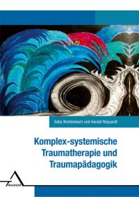 Komplex-systemische Traumatherapie und Traumapädagogik. : Ein Handwerksbuch für die Praxis