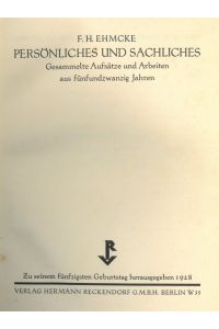 Persönliches und Sachliches. Gesammelte Aufsätze und Arbeiten aus fünfundzwanzig Jahren. Zu seinem fünfzigsten Geburtstag herausgegeben 1928.