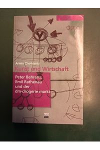 Kunst und Wirtschaft: Peter Behrens, Emil Rathenau und der dm-Drogerie-Markt.   - (= Kaleidogramme; Bd. 20).