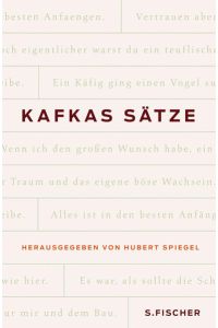 Franz Kafka. Kafkas Sätze  - hrsg. von Hubert Spiegel