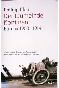 Der taumelnde Kontinent: Europa 1900 - 1914  - Europa 1900 - 1914
