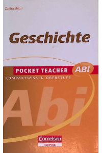 Geschichte : [G8-geeignet, Zentralabitur].   - Pocket Teacher Abi : Basiswissen Oberstufe