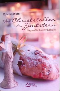 Von Christstollen bis Zimtstern : vegane Weihnachtsbäckerei.