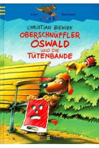 Oberschnüffler Oswald und die Tütenbande (Känguru - Kinderroman / Ab 10 Jahren)