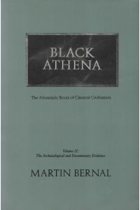 Black Athena: Afroasiatic Roots of Classical Civilization, Volume II: The Archaeological and Documentary Evidence.