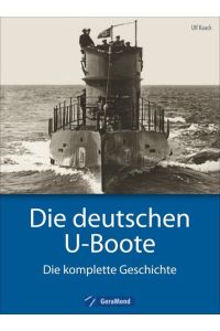 Die deutschen U-Boote  - Die komplette Geschichte