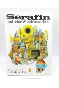 Serafin und seine Wundermaschine  - Ein Diogenes Kinderbuch (Bilderbuch)