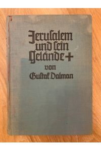 Jerusalem und sein Gelände Mit 40 Abbildungen und einer Karte  - Schriften des Deutschen Palästina-Insituts 4. Band