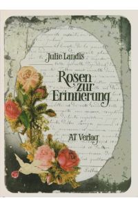 Rosen zur Erinnerung.   - [Fotos: Jörg Müller]. Julie Landis / AT-Vitrine