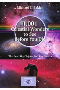 1, 001 Celestial Wonders to See Before You Die: The Best Sky Objects for Star Gazers (The Patrick Moore Practical Astronomy Series)