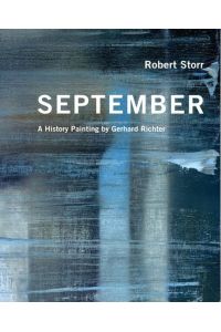 Gerhard Richter / Robert Storr. September. Ein Historienbild von Gerhard Richter.