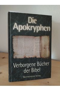Die Apokryphen. Verborgene Bücher der Bibel. [Von Erich Weidinger].
