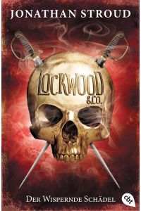 Lockwood & Co. - Der Wispernde Schädel: Gänsehaut und schlaflose Nächte garantiert - für Fans von Bartimäus! (Die Lockwood & Co. -Reihe, Band 2)
