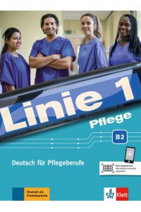 Linie 1 Pflege B2: Deutsch für Pflegeberufe. Kurs- und Übungsbuch mit Audios (Linie 1: Deutsch in Alltag und Beruf)