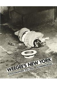 Weegee`s New York. Reportagen eines legendären Photographen 1935 - 1960. Mit einem autobiographischen Text. Aus dem Amerikansichen von Reinhard Kaiser.